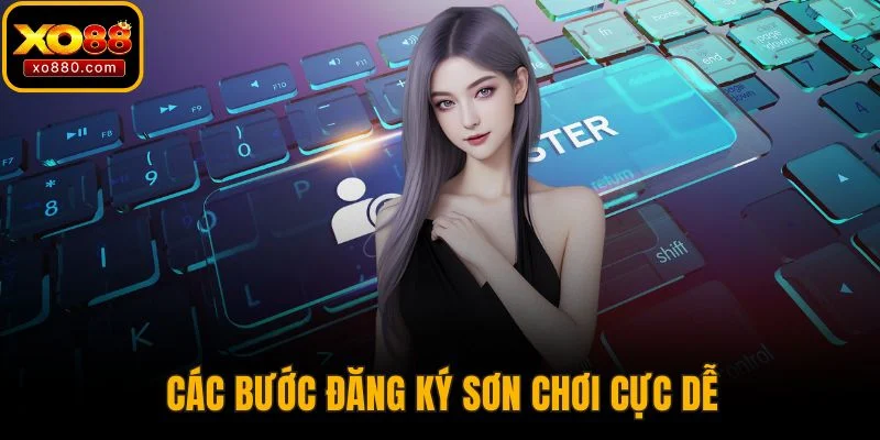 Các bước đăng ký sơn chơi cực dễ