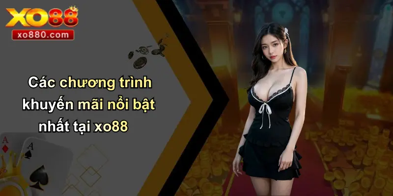 Các chương trình khuyến mãi nổi bật nhất tại xo88