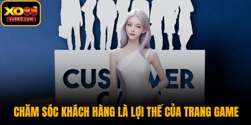 Chăm sóc khách hàng là lợi thế của trang game