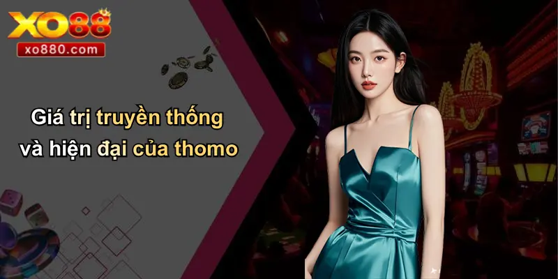 Giá trị truyền thống và hiện đại của thomo