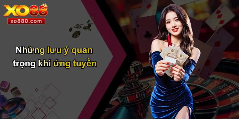 Những lưu ý quan trọng khi ứng tuyển