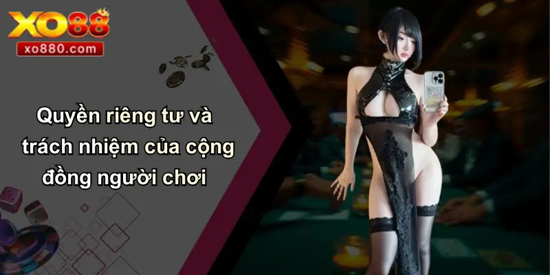 Quyền riêng tư và trách nhiệm của cộng đồng người chơi