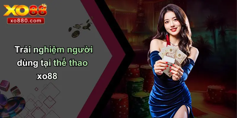 Trải nghiệm người dùng tại thể thao xo88
