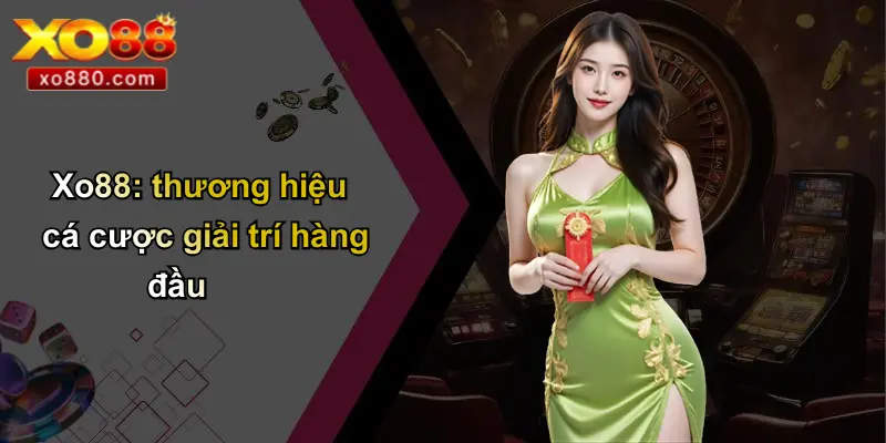 Xo88: thương hiệu cá cược giải trí hàng đầu